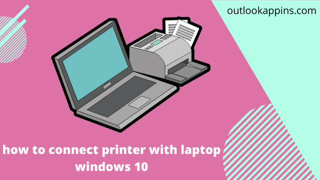 how to connect printer with laptop windows 10