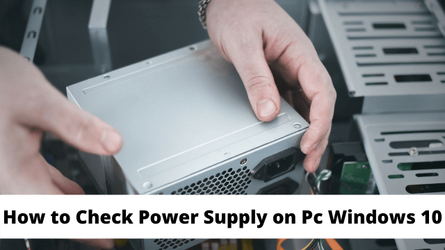How to Check Power Supply on Pc Windows 10