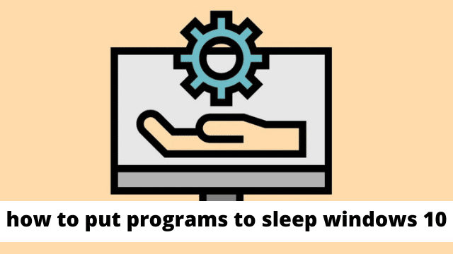 how to put programs to sleep windows 10