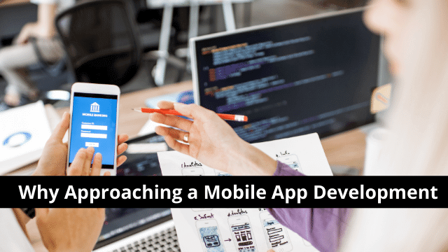 Why Approaching a Mobile App Development