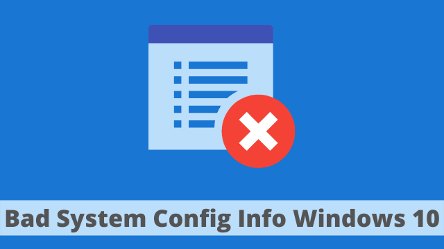 Bad System Config Info Windows 10