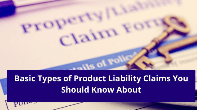Basic Types of Product Liability Claims You Should Know About