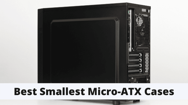 Best Smallest Micro-ATX Cases