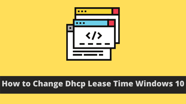 How to Change Dhcp Lease Time Windows 10