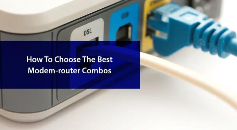 How to Choose The Best Modem-router Combos