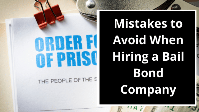 Mistakes to Avoid When Hiring a Bail Bond Company
