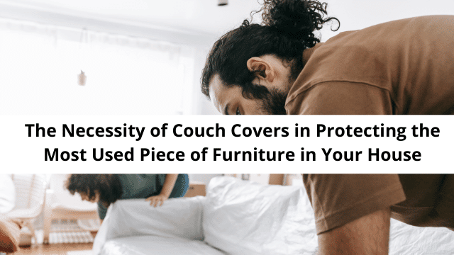 The Necessity of Couch Covers