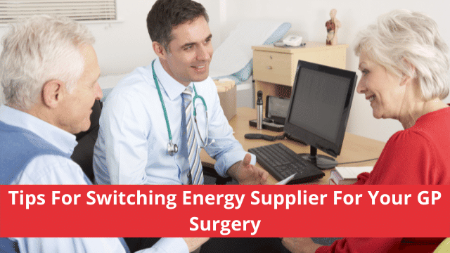Tips For Switching Energy Supplier For Your GP Surgery