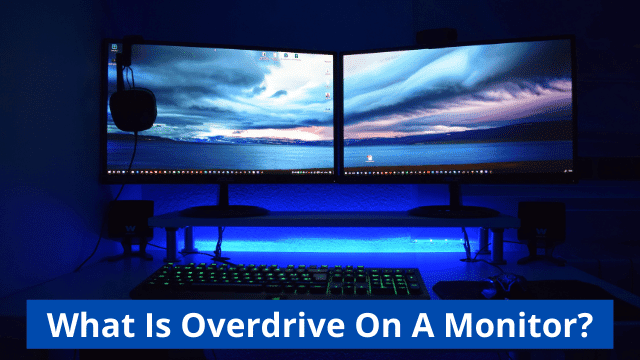 What Is Overdrive On A Monitor