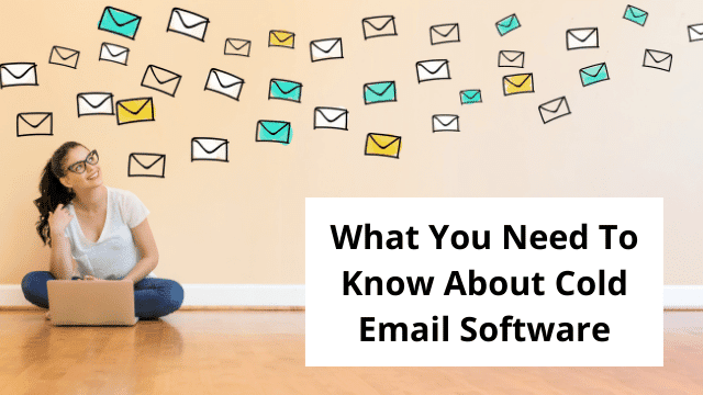 What You Need To Know About Cold Email Software