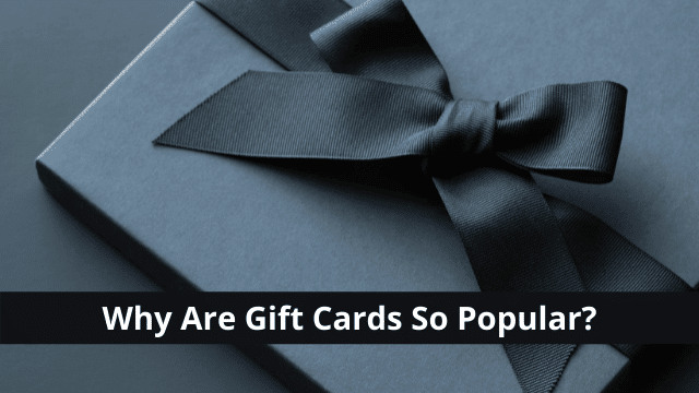 Why Are Gift Cards So Popular