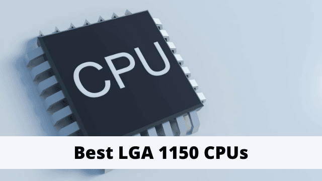 Best LGA 1150 CPUs
