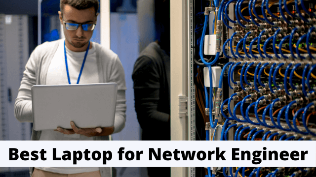 Best Laptop for Network Engineer