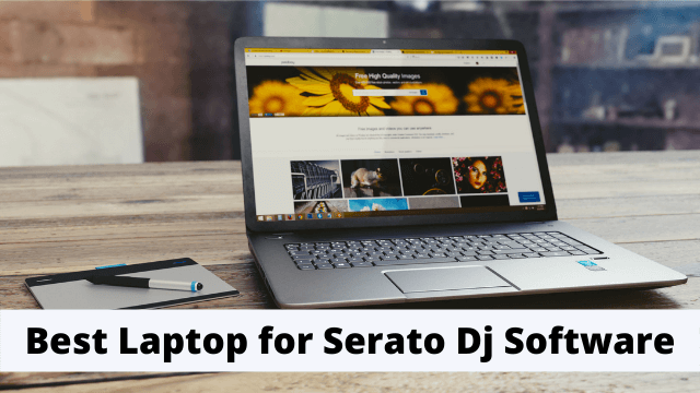 Best Laptop for Serato Dj Software