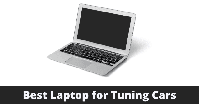 Best Laptop for Tuning Cars