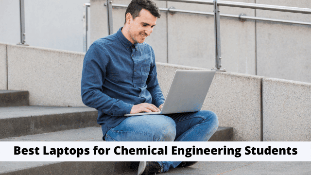 Best Laptops for Chemical Engineering Students