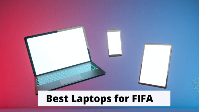 Best Laptops for FIFA