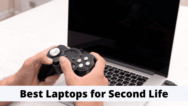Best Laptops for Second Life