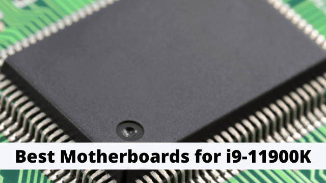 Best Motherboards for i9-11900K