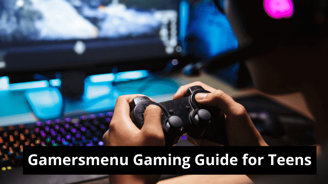 Gamersmenu Gaming Guide for Teens