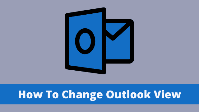 How To Change Outlook View