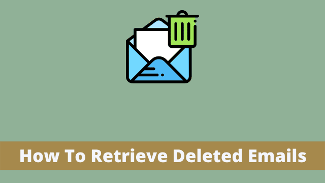 How To Retrieve Deleted Emails