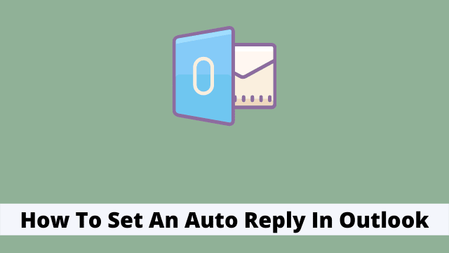 How To Set An Auto Reply In Outlook