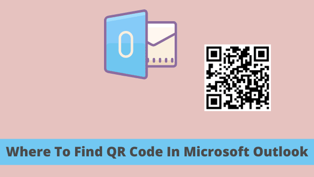 Where To Find QR Code In Microsoft Outlook