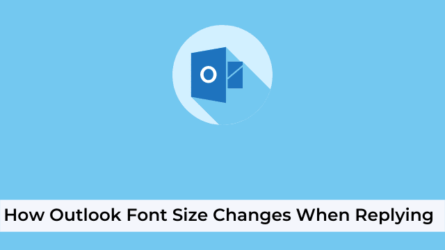 How Outlook Font Size Changes When Replying