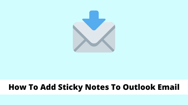 How To Add Sticky Notes To Outlook Email