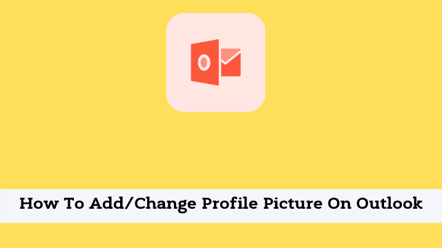 How To AddChange Profile Picture On Outlook
