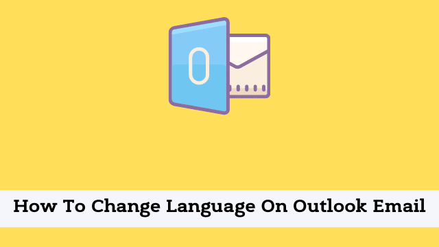 How To Change Language On Outlook Email