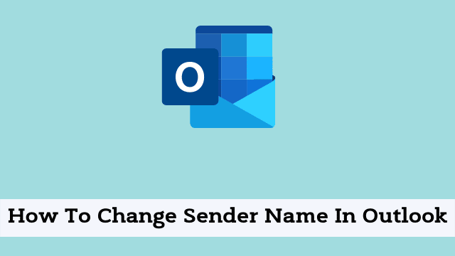 How To Change Sender Name In Outlook