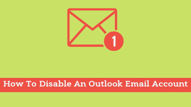 How To Disable An Outlook Email Account