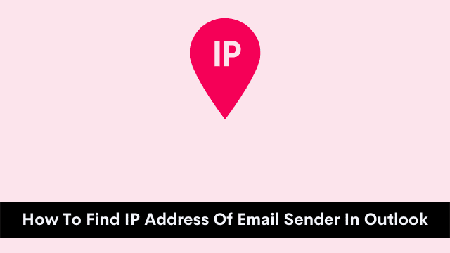 How To Find IP Address Of Email Sender In Outlook
