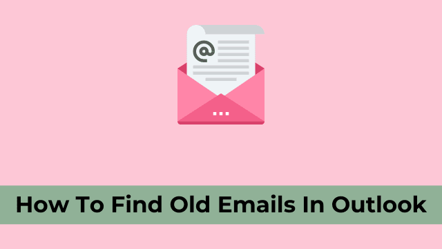How To Find Old Emails In Outlook