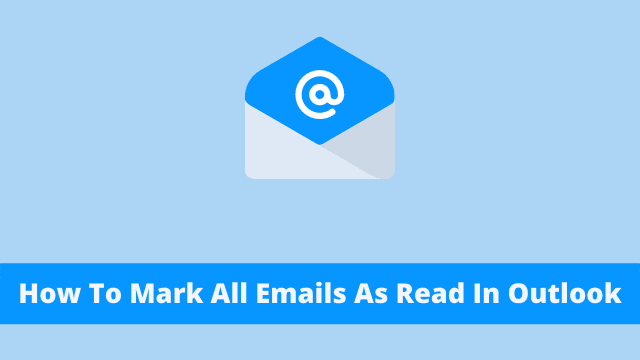 How To Mark All Emails As Read In Outlook