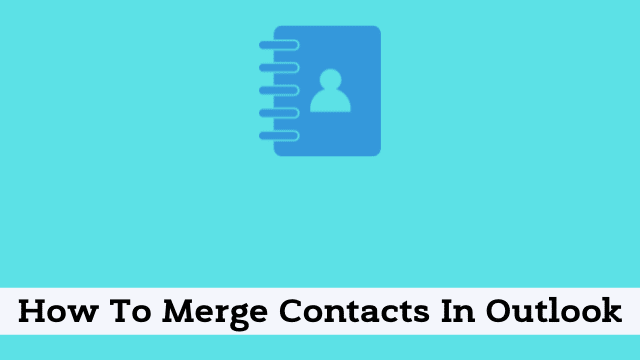 How To Merge Contacts In Outlook