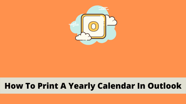 How To Print A Yearly Calendar In Outlook