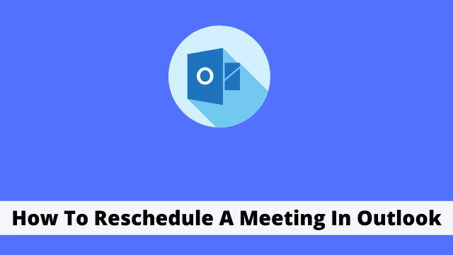 How To Reschedule A Meeting In Outlook
