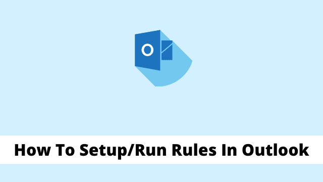 How To SetupRun Rules In Outlook