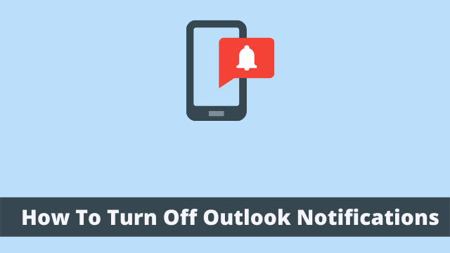 How To Turn Off Outlook Notifications