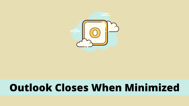 Outlook Closes When Minimized