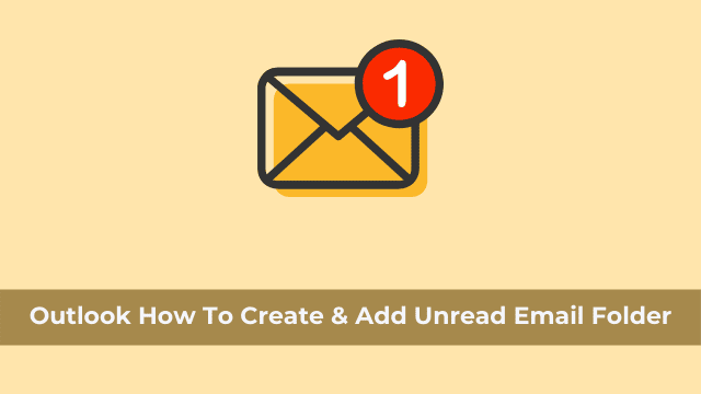 Outlook How To Create & Add Unread Email Folder