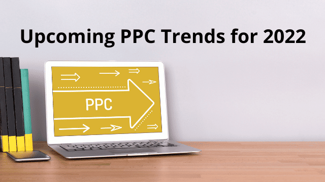 Upcoming PPC Trends for 2022
