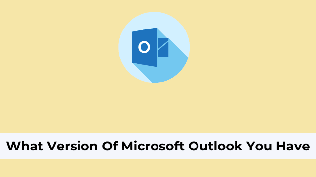 What Version Of Microsoft Outlook You Have