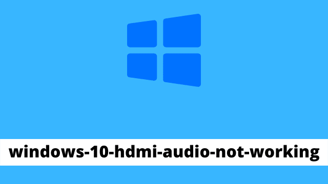 windows-10-hdmi-audio-not-working