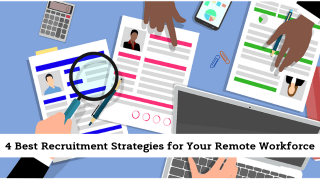 4 Best Recruitment Strategies for Your Remote Workforce