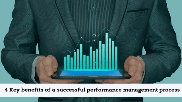 4 Key benefits of a successful performance management process