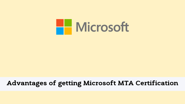 Advantages of getting Microsoft MTA Certification